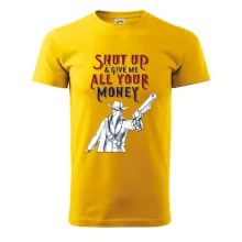 Shut Up and Give Me All Your Money