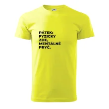 PÁTEK: FYZICKY ZDE, MENTÁLNĚ PRYČ.