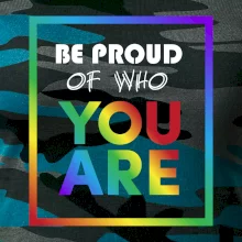 Be proud of who you are