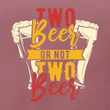 Two beer or not two beer