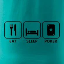 Eat sleep poker
