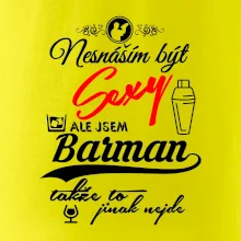Nesnáším být sexy - nápis - barman / barmanka