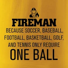 Fireman  beacause one ball