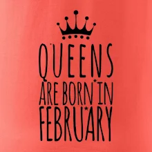 Queens are born in February