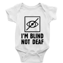 I'm blind not deaf I'm blind not deaf