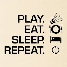 Play Eat Sleep Repeat badminton