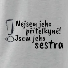Nejsem jeho přítelkyně, jsem jeho sestra