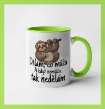 Dělám, co můžu. A když nemůžu, tak nedělám.