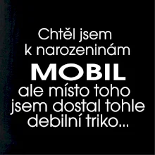 Chtěl jsem dostat k narozeninám mobil