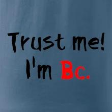 Trust me I´m  Bc. / Věř mi jsem Bc.
