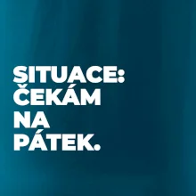 SITUACE:  ČEKÁM NA PÁTEK.