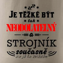 Je těžké být neodolatelný strojník