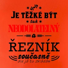 Je těžké být neodolatelný řezník