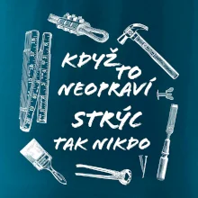Když to neopraví strýc tak nikdo