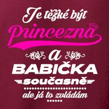 Je těžké být princezna - babička Je těžké být princezna - babička