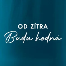 Od zítra budu hodná