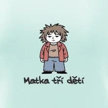 Unavená matka tří dětí