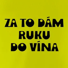 Za to dám ruku do vína