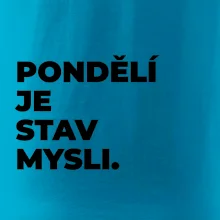 PONDĚLÍ JE STAV MYSLI.