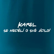 Vaše jméno - se nedělí o své jídlo