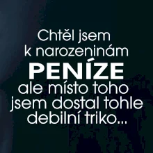 Chtěl jsem dostat k narozeninám peníze