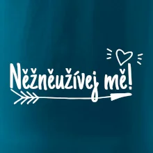 Něžněužívej mě!