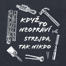 Když to neopraví strejda tak nikdo