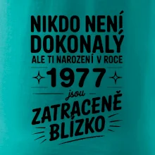Nikdo není dokonalý ale ti narození v roce 1977 jsou zatraceně blízko