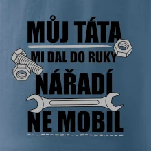 Můj táta mi dal do ruky nářadí