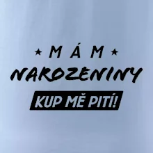 Mám narozeniny kup mě pití