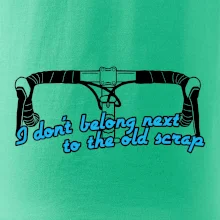 I don't belong next to the old scrap