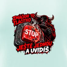 Zmáčkni stop ještě jednou a uvidíš