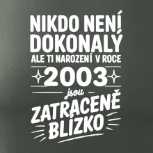 Nikdo není dokonalý ale ti narození v roce 2003 jsou zatraceně blízko
