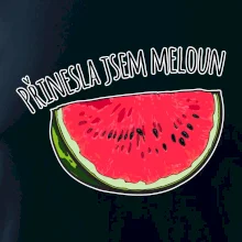 Přinesla jsem meloun