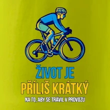 Život je příliš krátký, aby se trávil v provozu Život je příliš krátký, aby se trávil v provozu