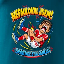 Nefauloval jsem gravitace byla silnější