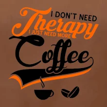 I don't need therapy coffee