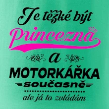 Je těžké být princezna - motorkářka Je těžké být princezna - motorkářka