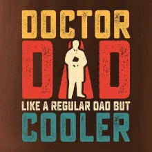 Doctor dad like a regular dad but cooler
