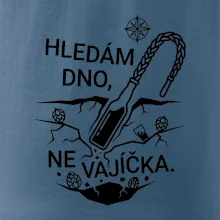 Hledám dno, ne vajíčka