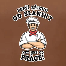 Lepší břicho od slaniny než hrb od práce