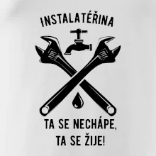 Instalatéřina, ta se nechápe, ta se žije