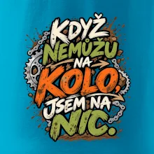 Když nemůžu na kolo jsem na nic