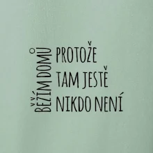 Běžím domů protože tam ještě nikdo není