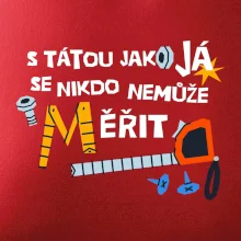 S tátou jako já se nikdo nemůže měřit
