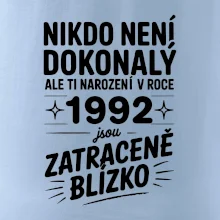 Nikdo není dokonalý ale ti narození v roce 1992 jsou zatraceně blízko