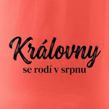 Černobílý nápis  Královny se rodí v srpnu