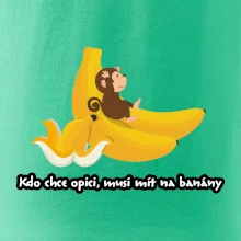 Kdo chce opici, musí mít na banány