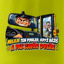 Miluju ten pohled když běžíš a pak zavřu dveře