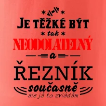 Je těžké být neodolatelný řezník